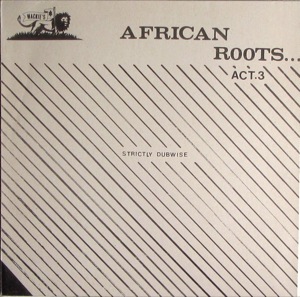 Wackies - African Roots, Act III, Strictly Dub