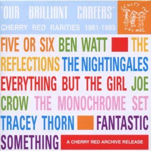 Various Artists - Our Brilliant Careers -- Cherry Red Rarities 1981-1983