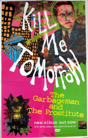 The Garbageman And The Prostitute - Kill Me Tomorrow poster