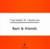 Bart And Friends - I Was Lonely 'Til I Found You