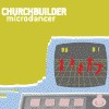 Churchbuilder - Microdancer