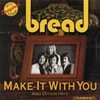 Bread - Make It With You And Other Hits