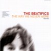 Beatifics - Way We Never Were