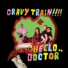the Gravy Train - Hello Doctor