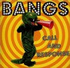 Bangs - Call And Response