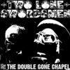 Two Lone Swordsmen - From The Double Gone Chapel