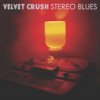 Velvet Crush - Stereo Blues
