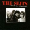 Slits - Live At The Gibus Club