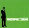 the Real Tuesday Weld - L'Amour Et La Morte