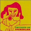 Stereolab - Switched On Stereolab