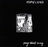 Homeland - Songs About Living