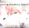 River - Strawberry Lipstick