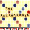the Palindromes - Muy Muy Pop Yum Yum