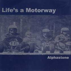 Alphastone - Life's A Motorway