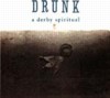 Drunk - A Derby Spiritual