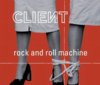 Client - Rock And Roll Machine