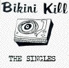 Bikini Kill - The Singles